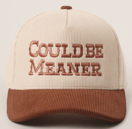 4- Could Be Meaner Embroidered Corduroy Trucker Hat